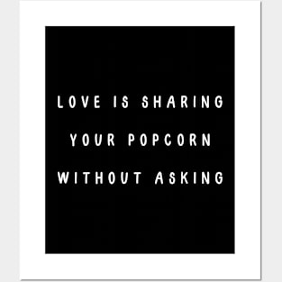 Love is sharing your popcorn without asking. Valentine, Couple Posters and Art